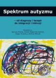 Spektrum autyzmu Od diagnozy i terapii do integracji i inkluzji