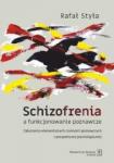 Schizofrenia a funkcjonowanie poznawcze Zaburzenia elementarnych czynności poznawczych z perspektywy psychologicznej
