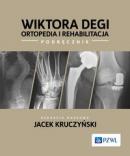 Wiktora Degi ortopedia i rehabilitacja wyd. 3