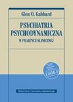 Psychiatria psychodynamiczna w praktyce klinicznej ( Nowe wydanie zgodne z klasyfikacją DSM-5 )