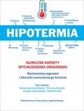 Hipotermia - kliniczne aspekty wychłodzenia organizmu Mechanizmy zagrożeń i kierunki nowoczesnego leczenia