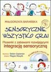 SENSORYCZNIE WSZYSTKO GRA! Piosenki z zabawami rozwijającymi integrację sensoryczną Książka + 2CD