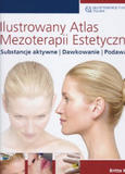 Ilustrowany atlas mezoterapii estetycznej