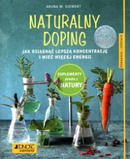 Naturalny doping Jak osiągnąć lepszą koncentrację i mieć więcej energii Poradnik zdrowie