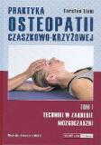 Praktyka osteopatii czaszkowo-krzyżowej Tom I
