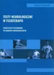 Testy neurologiczne w fizjoterapii Praktyczny przewodnik po badaniu neurologicznym