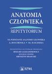 Anatomia człowieka REPETYTORIUM - na podstawie Anatomii człowieka A. Bochenka M. Reichera