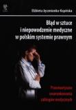 Błąd w sztuce i niepowodzenie medyczne w polskim systemie prawnym