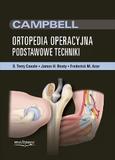 Campbell Ortopedia Operacyjna Tom 5 - podstawowe techniki