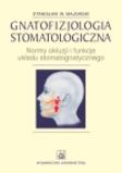 Gnatofizjologia stomatologiczna Normy okluzji i funkcje układu stomatognatycznego