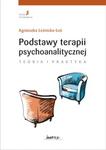 Podstawy terapii psychoanalitycznej Teoria i praktyka