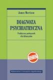 Diagnoza psychiatryczna. Praktyczny podręcznik dla klinicystów wyd.2