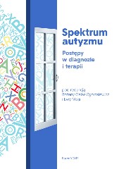 Spektrum autyzmu Postępy w diagnozie i terapii