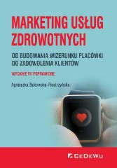 Marketing usług zdrowotnych Od budowania wizerunku placówki do zadowolenia klientów