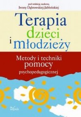 Terapia dzieci i młodzieży. Metody i techniki pomocy psychopedagogicznej