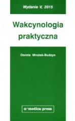 Wakcynologia praktyczna Aktualizacja na rok 2015 z dodatkiem na rok 2016