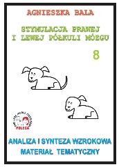 Stymulacja Prawej i Lewej Półkuli Mózgu Zeszyt ćwiczeń 8 - Analiza i synteza wzrokowa, materiał tematyczny