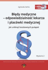 Błędy medyczne - odpowiedzialność prawna lekarza i placówki medycznej + CD