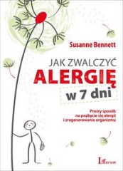 Jak zwalczyć alergię w 7 dni Prosty sposób na pozbycie się alergii i zregenerowanie organizmu
