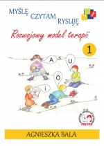 Myślę, czytam, rysuję Rozwojowy model terapii Zeszyt 1 (3 latek)