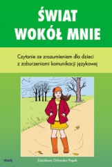 Świat wokół mnie Czytanie ze zrozumieniem dla dzieci z zaburzeniami komunikacji językowej