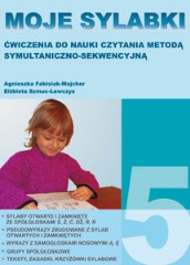 MOJE SYLABKI Ćwiczenia do nauki czytania metodą symultaniczno-sekwencyjną Zestaw 5