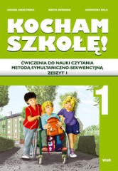 KOCHAM SZKOŁĘ! Ćwiczenia do nauki czytania metodą symultaniczno-sekwencyjną Zeszyt 1
