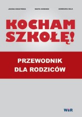 KOCHAM SZKOŁĘ! Przewodnik dla rodziców