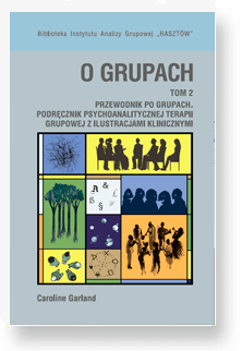 O grupach Tom II - Przewodnik po grupach Podręcznik psychoanalitycznej terapii grupowej z ilustracjami klinicznymi