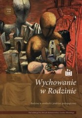 Wychowanie w rodzinie Rodzina w mediach i praktyce pedagogicznej