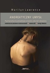 Anorektyczny umysł Psychoanalityczna perspektywa w leczeniu zaburzeń odżywiania