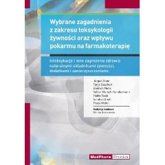 Wybrane zagadnienia z zakresu toksykologii żywności oraz wpływu pokarmu na farmakoterapię Intoksykacje i inne zagrożenia zdrowia naturalnymi składnikami żywności, dodatkami i zanieczyszczeniami