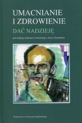 Umacnianie i zdrowienie. Dać nadzieję.