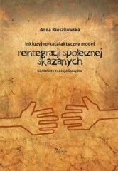 Resocjalizacja i prawo Inkluzyjno-katalaktyczny model reintegracji społecznej skazanych Konteksty resocjalizacyjne