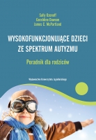 Wysokofunkcjonujące dzieci ze spektrum autyzmu Poradnik dla rodziców