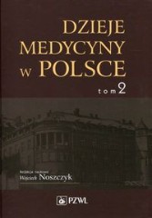 Dzieje medycyny w Polsce Tom 2 Lata 1914-1944 Opracowania i szkice