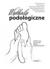 Wykłady podologiczne Skrypt dla słuchaczy szkół kosmetycznych część II