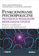 Funkcjonowanie psychospołeczne przyszłych pedagogów resocjalizacyjnych Diagnoza weryfikacyjna programu zajęć fakultatywnych