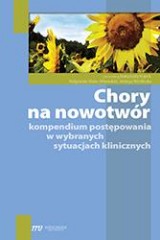Chory na nowotwór Kompendium postępowania w wybranych sytuacjach klinicznych