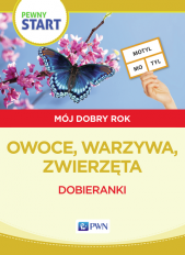 Pewny start Mój dobry rok Owoce, warzywa, zwierzęta Dobieranki