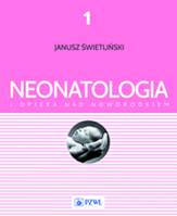 Neonatologia i opieka nad noworodkiem Tom 1