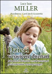 Dzieci w świecie doznań Jak pomóc dzieciom z zaburzeniami przetwarzania sensorycznego?