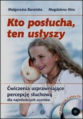 KTO POSŁUCHA, TEN USŁYSZY Ćwiczenia usprawniające percepcję słuchową dla najmłodszych uczniów Książka + 2CD