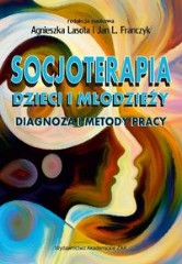 Socjoterapia dzieci i młodzieży Diagnoza i metody pracy