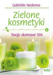Zielone kosmetyki Twoje domowe SPA