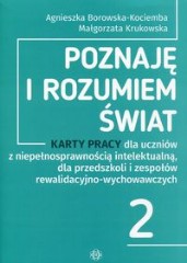 Poznaję i rozumiem świat 2 Karty pracy dla uczniów z niepełnosprawnością intelektualną dla przedszkoli i zepsołów rewalidacyjno-wychowawczych