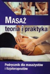 Masaż Teoria i praktyka Podręcznik dla masażystów i fizjoterapeutów