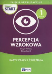 Pewny start. Zajęcia rewalidacyjne. Percepcja wzrokowa Karty pracy i ćwiczenia