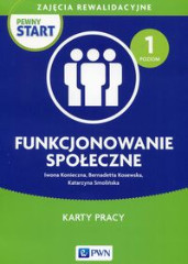 Pewny start Zajęcia rewalidacyjne. Funkcjonowanie społeczne Karty pracy Poziom 1