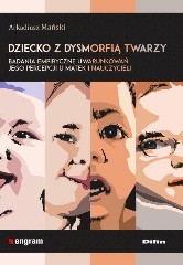 Dziecko z dysmorfią twarzy Badania empiryczne uwarunkowań jego percepcji u matek i nauczycieli